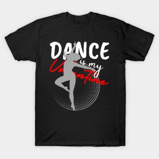 Dance is my Valentine T-Shirt